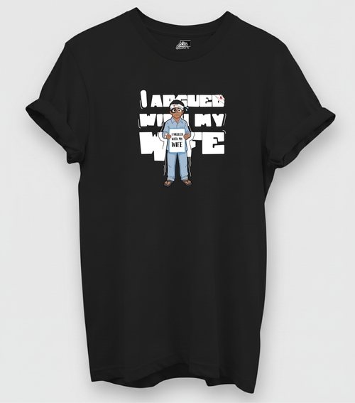 I am argued with my wife | Graphic T-Shirt India | The Chalkboard