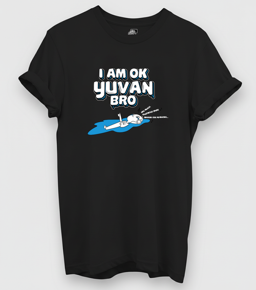 I AM OK Yuvan bro! Graphic T-Shirt India | The Chalkboard
